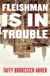 FLEISHMAN IS IN TROUBLE by Taffy Brodesser-Akner a book review by @BarbaraDelinsky #bookreview #trouble #Books