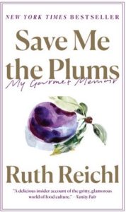 Save Me The Plums by Ruth Reichl, a Book Review by @BarbaraDelinsky #SaveMeThePlums #memoir #food